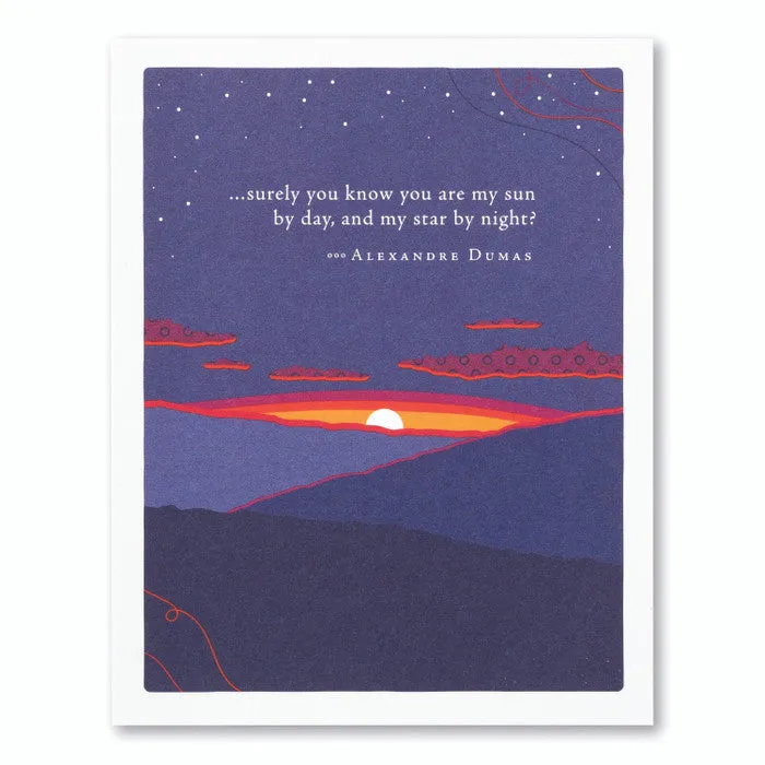 Anniversary Card - “...surely you know you are my sun by day, and my star by night?”